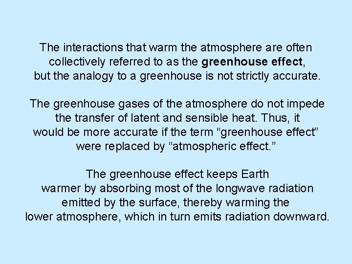 The interactions that warm the atmosphere are often collectively referred to as the greenhouse