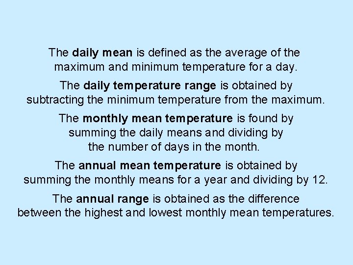 The daily mean is defined as the average of the maximum and minimum temperature
