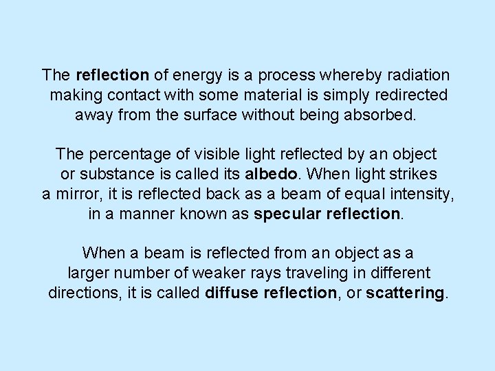 The reflection of energy is a process whereby radiation making contact with some material