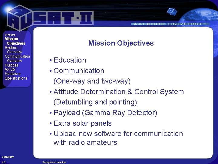 Contents Mission Objectives System Overview Communication Overview Purpose AX. 25 Hardware Specifications Mission Objectives