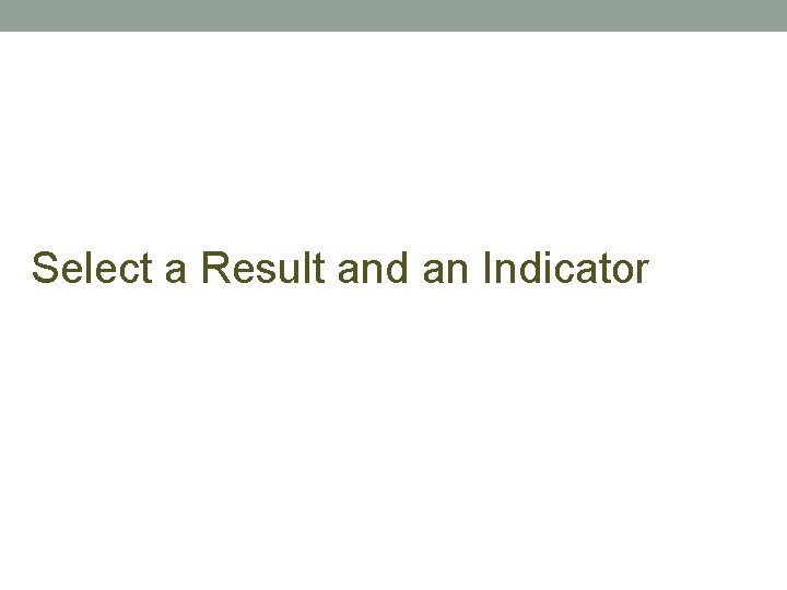 Select a Result and an Indicator 