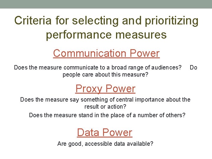 Criteria for selecting and prioritizing performance measures Communication Power Does the measure communicate to