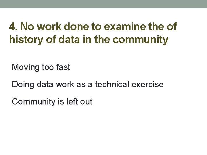 4. No work done to examine the of history of data in the community