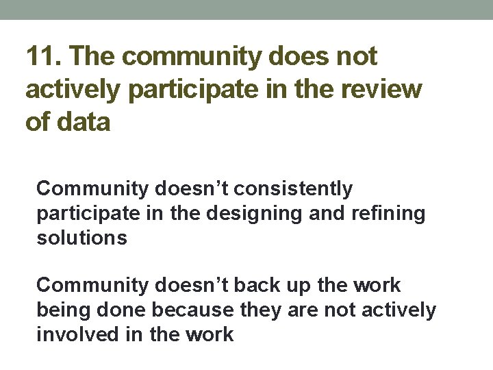 11. The community does not actively participate in the review of data Community doesn’t
