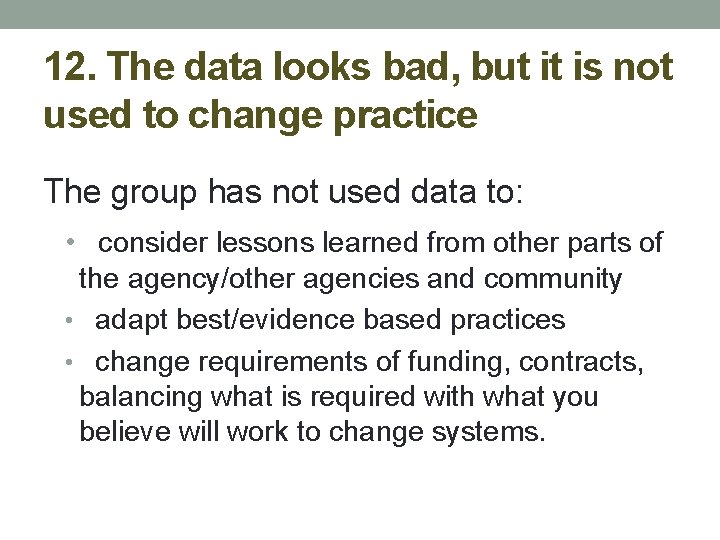 12. The data looks bad, but it is not used to change practice The