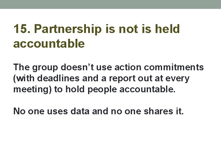 15. Partnership is not is held accountable The group doesn’t use action commitments (with