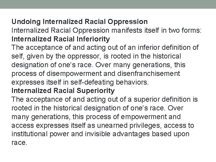 Undoing Internalized Racial Oppression manifests itself in two forms: Internalized Racial Inferiority The acceptance