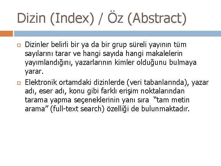 Dizin (Index) / Öz (Abstract) Dizinler belirli bir ya da bir grup süreli yayının