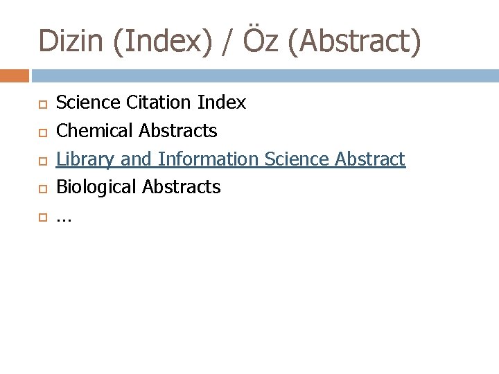 Dizin (Index) / Öz (Abstract) Science Citation Index Chemical Abstracts Library and Information Science Dizin (Index) / Öz (Abstract) Science Citation Index Chemical Abstracts Library and Information Science