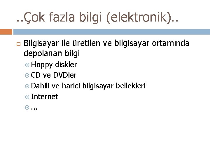 . . Çok fazla bilgi (elektronik). . Bilgisayar ile üretilen ve bilgisayar ortamında depolanan