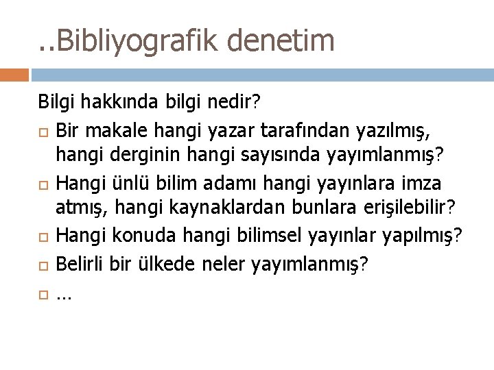 . . Bibliyografik denetim Bilgi hakkında bilgi nedir? Bir makale hangi yazar tarafından yazılmış,