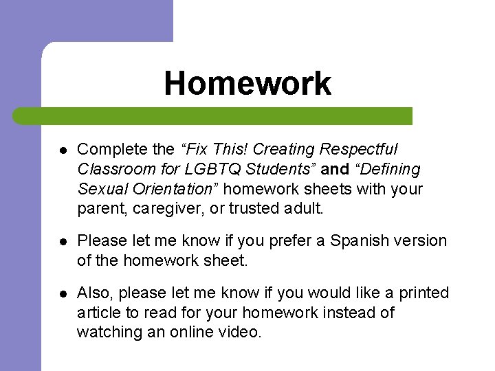 Homework l Complete the “Fix This! Creating Respectful Classroom for LGBTQ Students” and “Defining