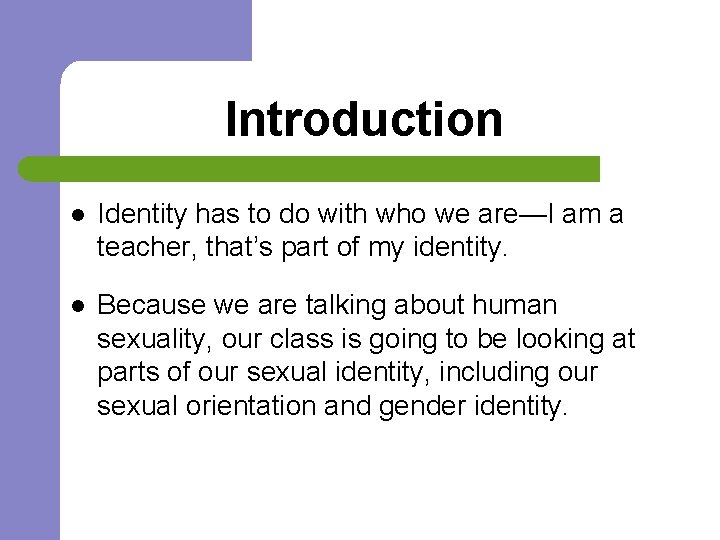 Introduction l Identity has to do with who we are—I am a teacher, that’s