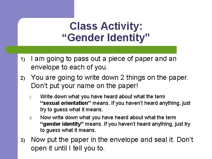 Class Activity: “Gender Identity” 1) 2) 3) I am going to pass out a