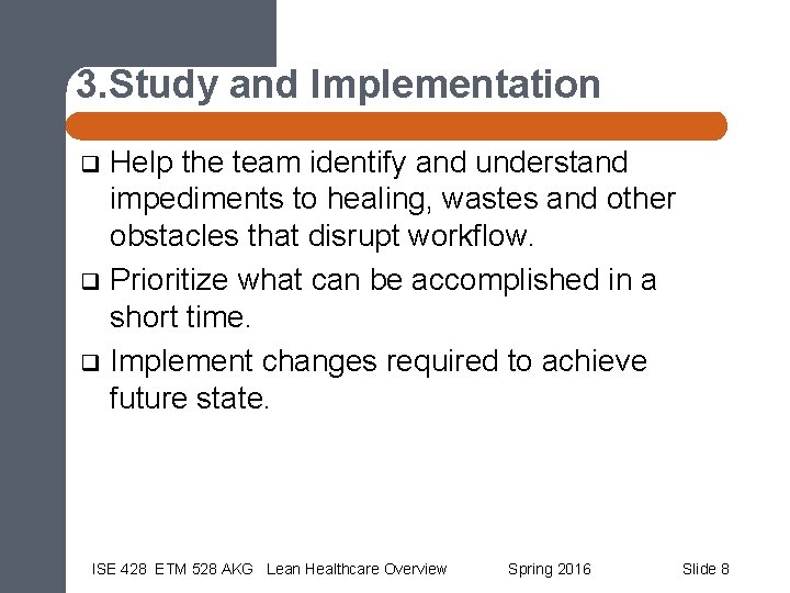 3. Study and Implementation Help the team identify and understand impediments to healing, wastes