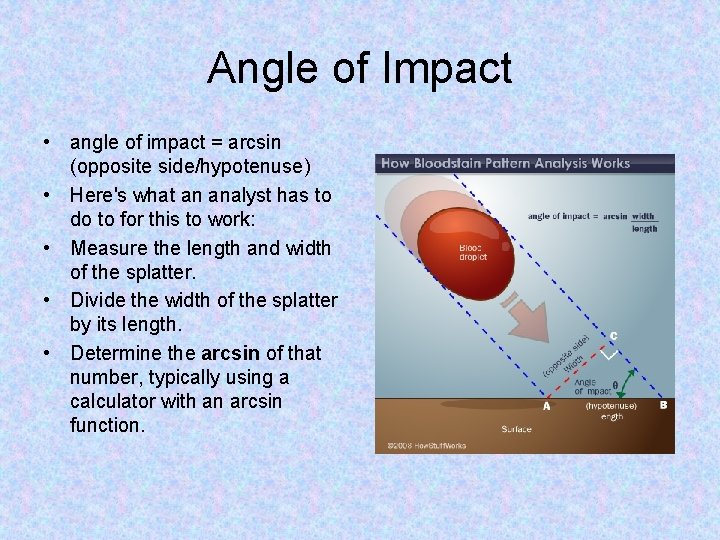 Angle of Impact • angle of impact = arcsin (opposite side/hypotenuse) • Here's what