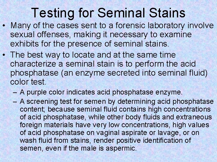 Testing for Seminal Stains • Many of the cases sent to a forensic laboratory