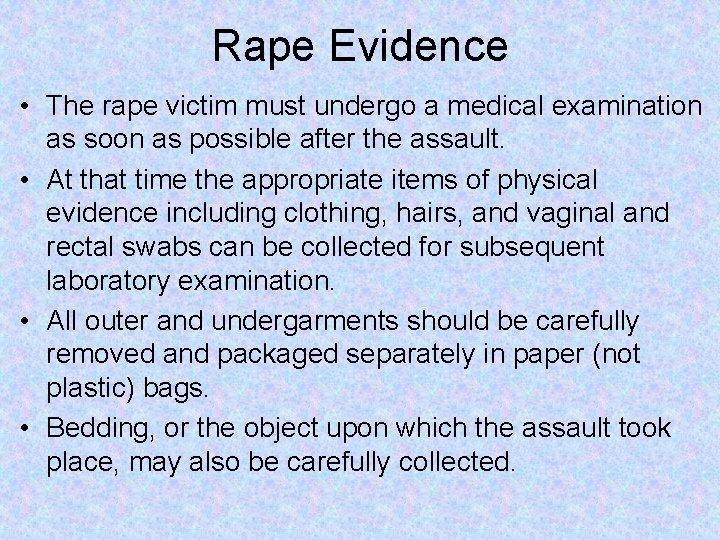 Rape Evidence • The rape victim must undergo a medical examination as soon as