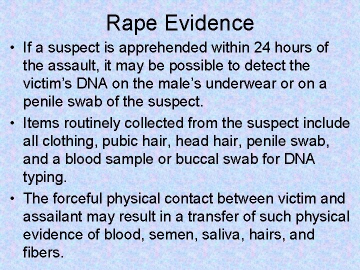 Rape Evidence • If a suspect is apprehended within 24 hours of the assault,