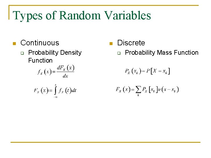 Types of Random Variables n Continuous q Probability Density Function n Discrete q Probability