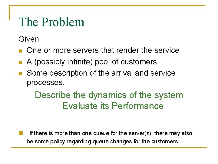 The Problem Given n One or more servers that render the service n A