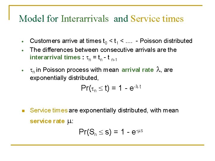 Model for Interarrivals and Service times · · · Customers arrive at times t