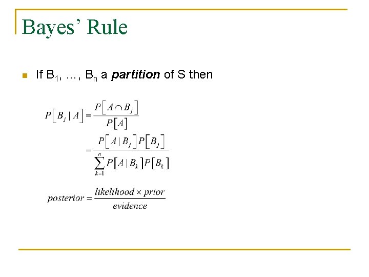 Bayes’ Rule n If B 1, …, Bn a partition of S then 