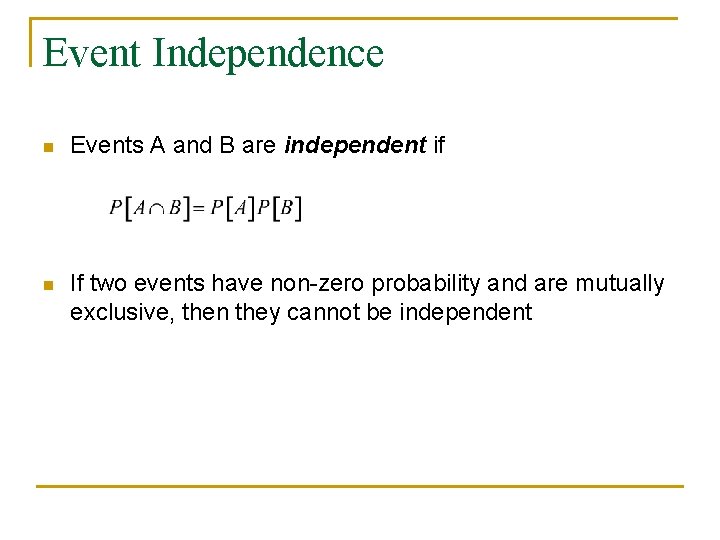 Event Independence n Events A and B are independent if n If two events