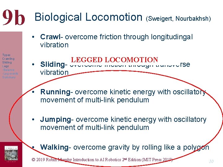 9 b Biological Locomotion (Sweigert, Nourbakhsh) • Crawl- overcome friction through longitudingal vibration Types