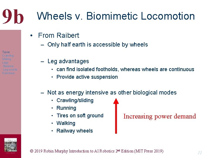 9 b Wheels v. Biomimetic Locomotion • From Raibert – Only half earth is