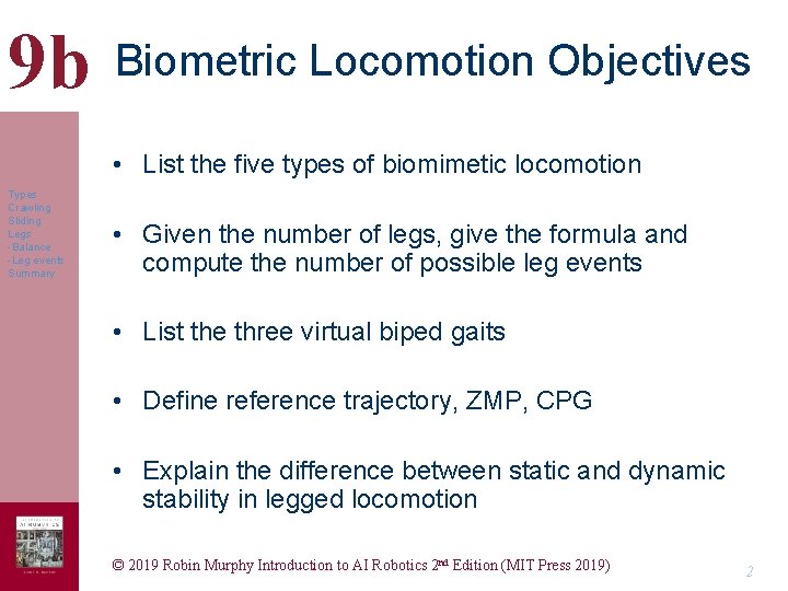 9 b Biometric Locomotion Objectives • List the five types of biomimetic locomotion Types
