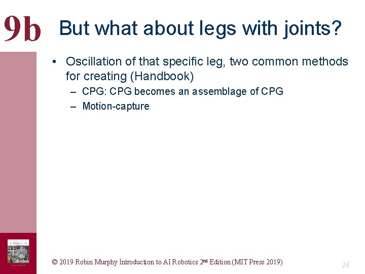 9 b But what about legs with joints? • Oscillation of that specific leg,