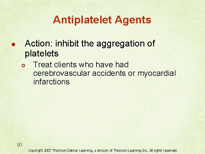 Antiplatelet Agents Action: inhibit the aggregation of platelets l £ Treat clients who have Antiplatelet Agents Action: inhibit the aggregation of platelets l £ Treat clients who have