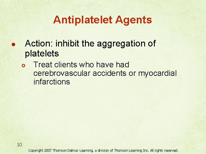 Antiplatelet Agents Action: inhibit the aggregation of platelets l £ Treat clients who have