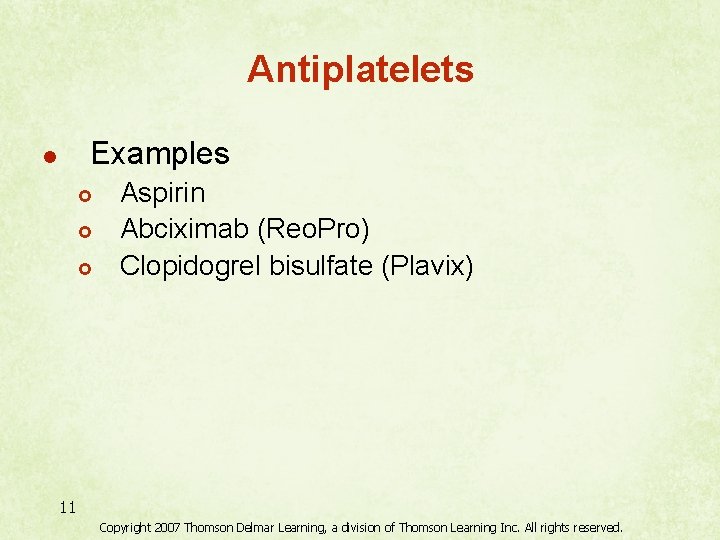 Antiplatelets Examples l £ £ £ Aspirin Abciximab (Reo. Pro) Clopidogrel bisulfate (Plavix) 11