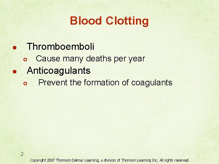 Blood Clotting Thromboemboli l £ Cause many deaths per year Anticoagulants l £ Prevent