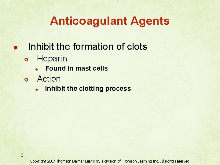 Anticoagulant Agents Inhibit the formation of clots l £ Heparin u £ Found in