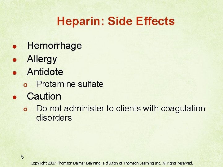 Heparin: Side Effects Hemorrhage Allergy Antidote l l l £ Protamine sulfate Caution l
