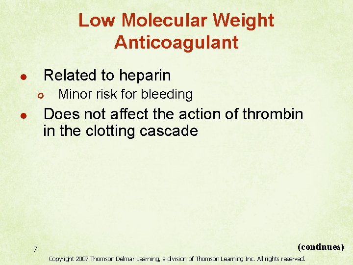 Low Molecular Weight Anticoagulant Related to heparin l £ Minor risk for bleeding Does