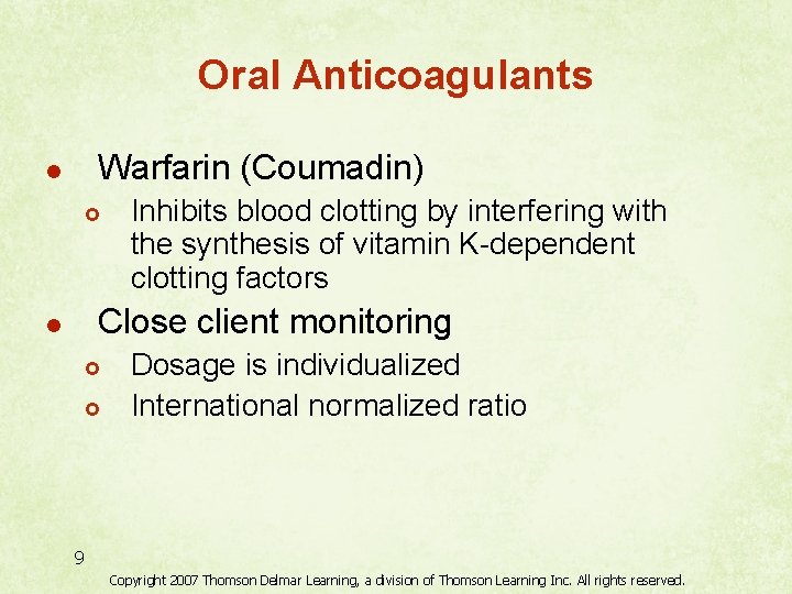 Oral Anticoagulants Warfarin (Coumadin) l £ Inhibits blood clotting by interfering with the synthesis Oral Anticoagulants Warfarin (Coumadin) l £ Inhibits blood clotting by interfering with the synthesis