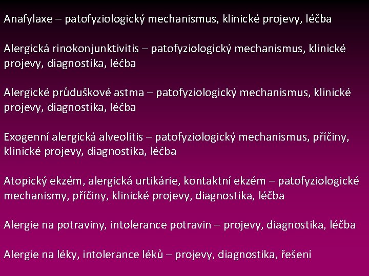 Anafylaxe – patofyziologický mechanismus, klinické projevy, léčba Alergická rinokonjunktivitis – patofyziologický mechanismus, klinické projevy,