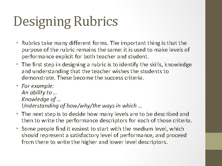 Designing Rubrics • Rubrics take many different forms. The important thing is that the