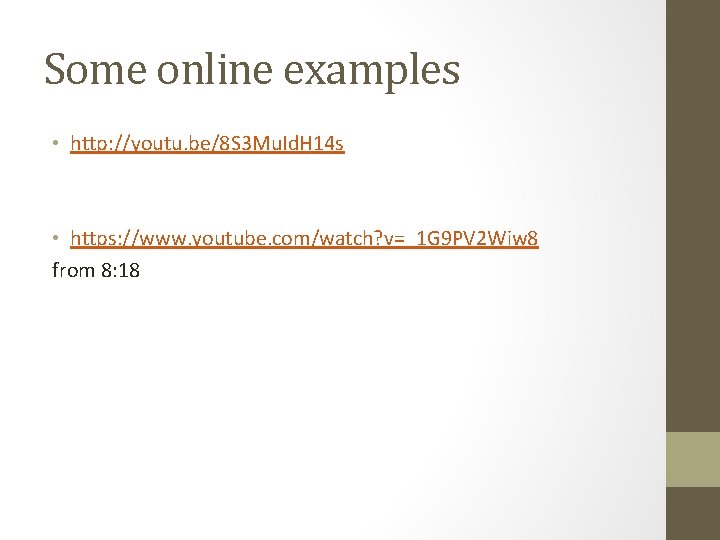 Some online examples • http: //youtu. be/8 S 3 Mu. Id. H 14 s