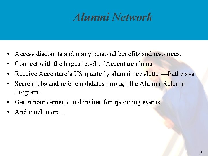 Alumni Network • • Access discounts and many personal benefits and resources. Connect with