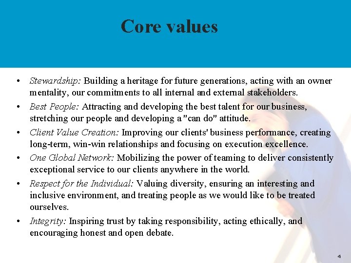 Core values • Stewardship: Building a heritage for future generations, acting with an owner