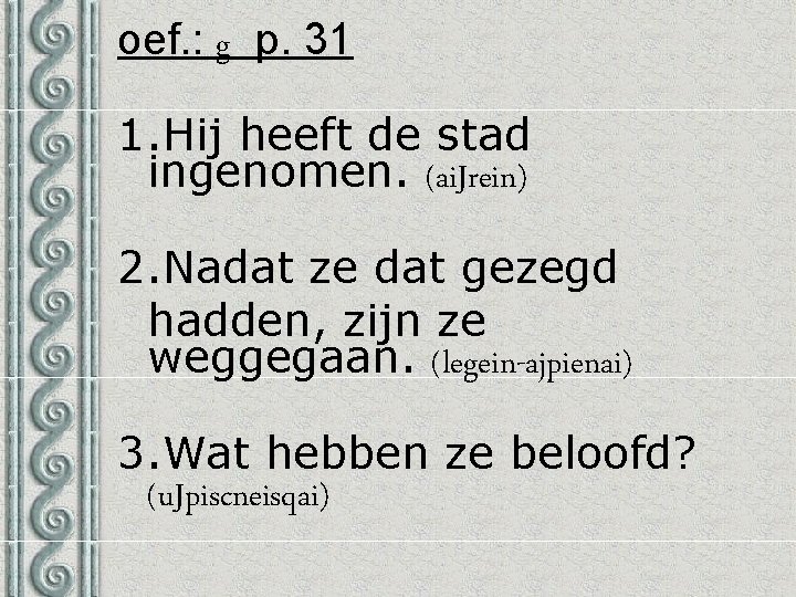 oef. : g p. 31 1. Hij heeft de stad ingenomen. (ai. Jrein) 2.