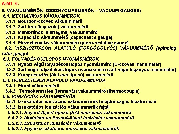 A-M 1 6. 6. VÁKUUMMÉRŐK (ÖSSZNYOMÁSMÉRŐK – VACUUM GAUGES) 6. 1. MECHANIKUS VÁKUUMMÉRŐK 6.