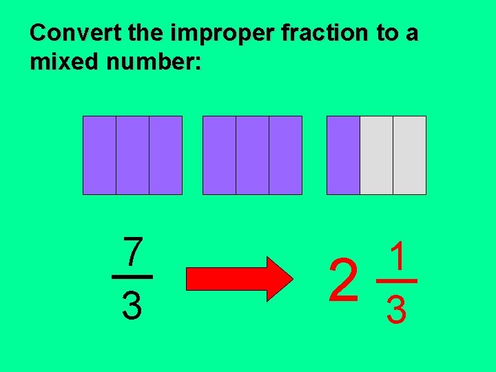 Convert the improper fraction to a mixed number: 7 3 2 1 3 