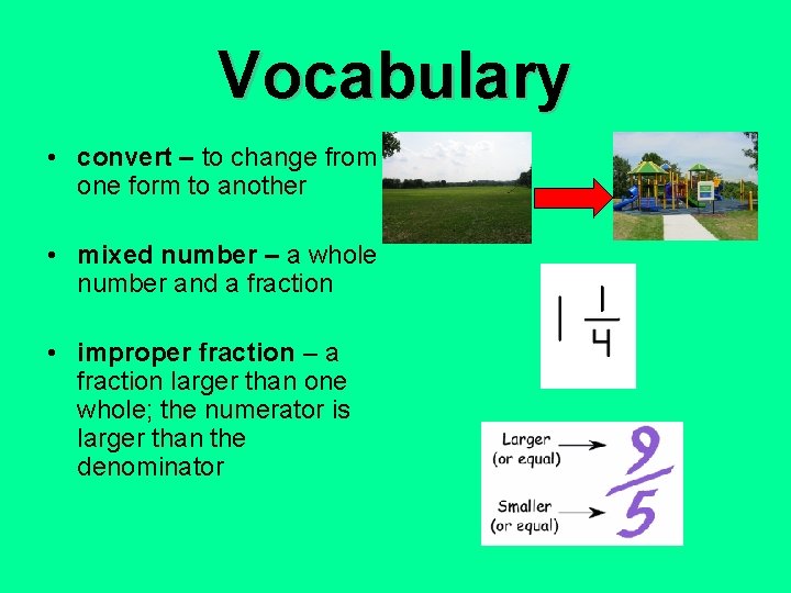 Vocabulary • convert – to change from one form to another • mixed number