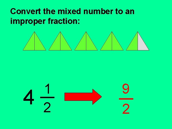 Convert the mixed number to an improper fraction: 4 1 2 9 2 